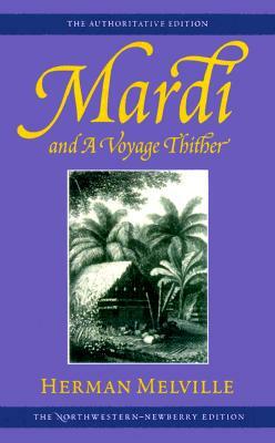 Mardi and a Voyage Thither: Volume Three by Herman Melville