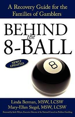 Behind the 8-Ball: A Recovery Guide for the Families of Gamblers by Linda Berman