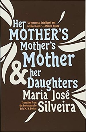Her Mother's Mother's Mother and Her Daughters by Maria José Silveira