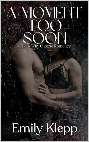 A Moment Too  Soon by Emily Klepp