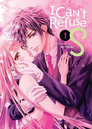 I Can't Refuse S Vol. 1 by Ai Hibiki
