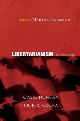 Libertarianism: For and Against by Craig Duncan, Tibor R. Machan