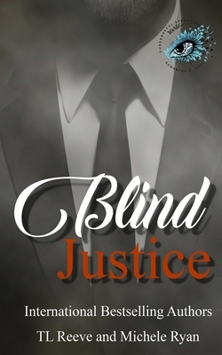 Blind Justice by Michele Ryan, TL Reeve, Suspenseful Seduction World