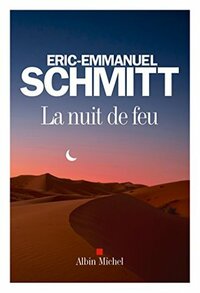La Nuit de feu by Éric-Emmanuel Schmitt