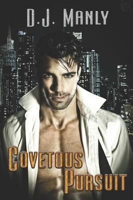 Covetous Pursuits by D. J. Manly