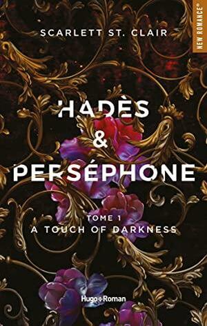 Hades et Persephone - Tome 01 A touch of Darkness by Scarlett St. Clair