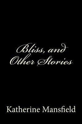 Bliss, and Other Stories by Katherine Mansfield