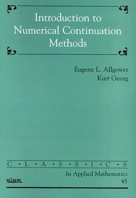 Introduction to Numerical Continuation Methods by Eugene L. Allgower, Kurt Georg