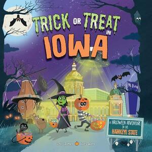 Trick or Treat in Iowa: A Halloween Adventure in the Hawkeye State by Eric James