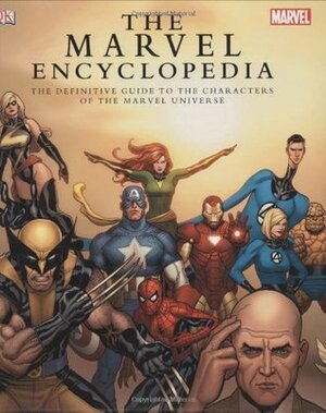 The Marvel Comics Encyclopedia: A Complete Guide to the Characters of the Marvel Universe by Andrew Darling, Tom DeFalco, Michael Teitelbaum, Peter Sanderson, Tom Brevoort, Daniel Wallace