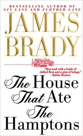 The House That Ate the Hamptons: A Novel of Lily Pond Lane by James Brady