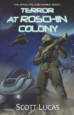 Terror at Roschin Colony: The Space Paladin Series: Book 1 by Michael Dunn, Scott Lucas