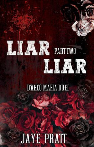 Liar Liar - Part Two: D'Arco Mafia Duet by Jaye Pratt