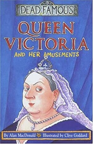 Queen Victoria And Her Amusements by Alan MacDonald, Clive Goddard