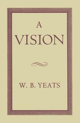 A Vision by W.B. Yeats