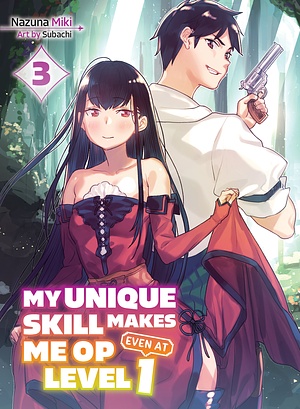 My Unique Skill Makes Me OP Even at Level 1, Vol. 3 by Nazuna Miki