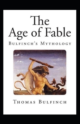 Bulfinch's Mythology, The Age of Fable Annotated by Thomas Bulfinch