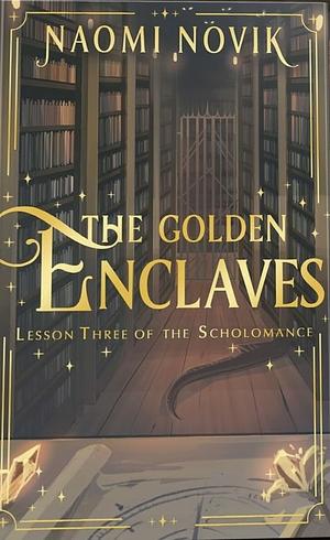 The Golden Enclaves by Naomi Novik