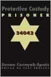 Protective Custody Prisoner 34042 by Joel Shatzky, Susan E. Cernyak-Spatz