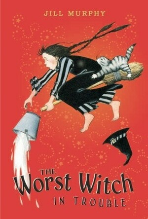 The Worst Witch in Trouble by Jill Murphy