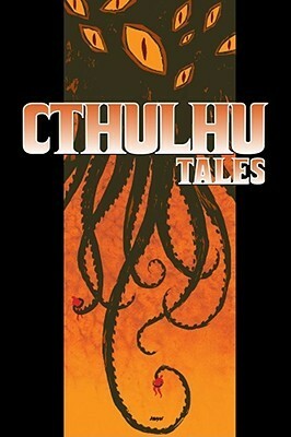 Cthulhu Tales, Volume 1 by Brendan Hay, Johanna Stokes, John Rogers, Andrew Cosby