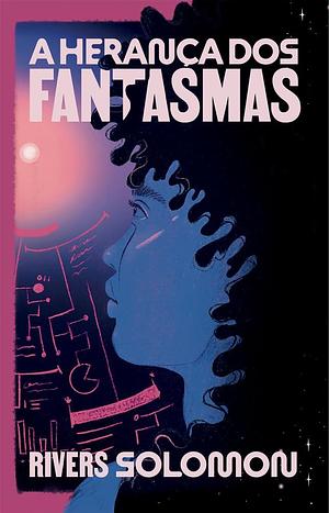 A Herança dos Fantasmas by Rivers Solomon