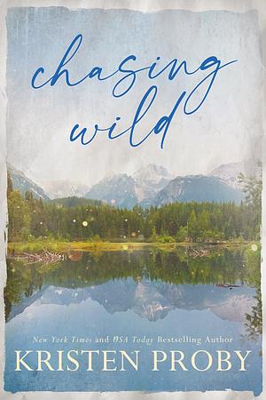 Chasing Wild by Kristen Proby