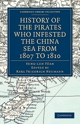 History of the Pirates Who Infested the China Sea from 1807 to 1810 by Karl Friedrich Neumann, Yung-Lun Y. an