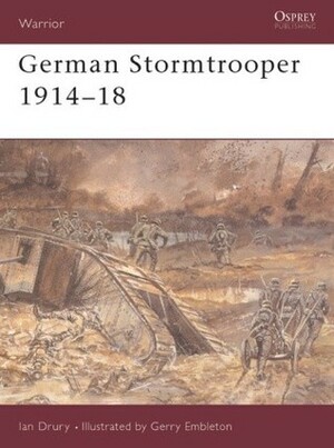 German Stormtrooper 1914–18 by Ian Drury