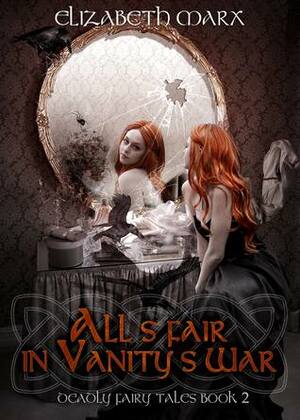 All's Fair in Vanity's War by Elizabeth Marx