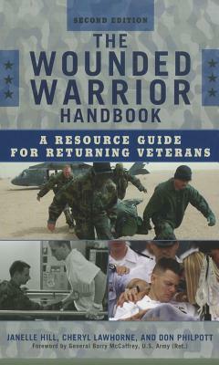 The Wounded Warrior Handbook: A Resource Guide for Returning Veterans by Janelle B. Moore, Cheryl Lawhorne-Scott, Don Philpott