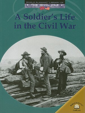 A Soldiers Life in the Civil War by Dale Anderson