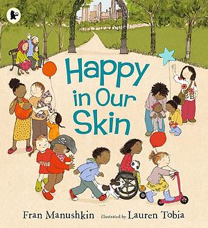 Happy in Our Skin by Lauren Tobia, Fran Manushkin