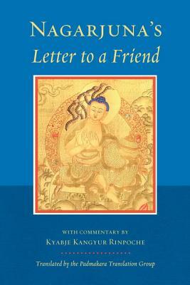 Nagarjuna's Letter to a Friend: With Commentary by Kangyur Rinpoche by Nagarjuna, Nagarjuna