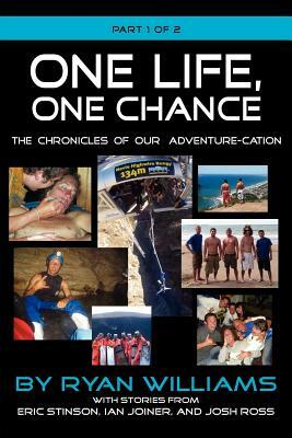 One Life, One Chance, the Chronicles of Our Adventure-Cation -Part 1 of 2 by Ryan Williams