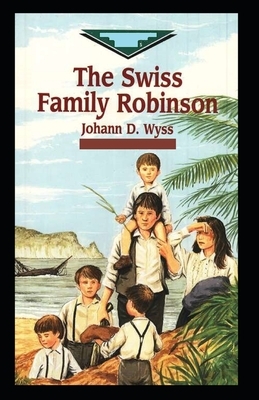 Swiss Family Robinson-Original Edition(Annotated) by Johann David Wyss