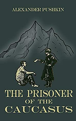 The Prisoner of the Caucasus by JACOB KRUP, Alexander Pushkin