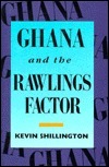 Ghana and the Rawlings Factor by Kevin Shillington