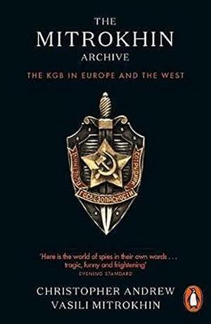 The Mitrokhin Archive: The KGB in Europe and The West by Vasili Mitrokhin, Christopher Andrew