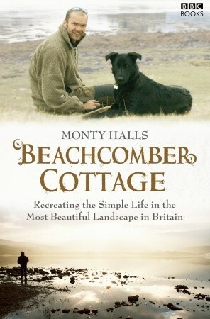 Monty Halls' Great Escape: Beachcomber Cottage by Monty Halls