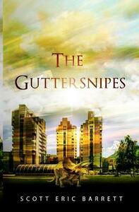 The Guttersnipes by Scott Eric Barrett