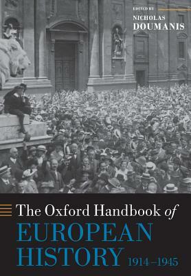 The Oxford Handbook of European History, 1914-1945 by 