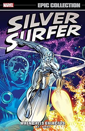 Silver Surfer Epic Collection Vol. 1: When Calls Galactus by Marie Severin, Stan Lee, Jack Kirby