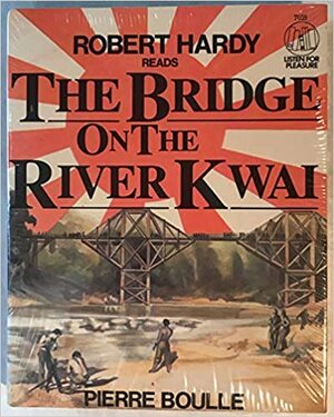 The Bridge on the River Kwai by Pierre Boulle