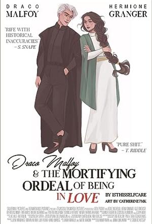 Draco Malfoy and the Mortifying Ordeal of Being in Love by isthisselfcare