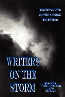 Writers on the Storm: Stories, Observations, and Essays by Robert Canipe, Carter Monroe, Tim Peeler