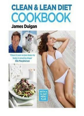 Clean & Lean Diet Cookbook: Over 100 Delicious Healthy Recipes with a 14-Day Menu Plan by James Duigan