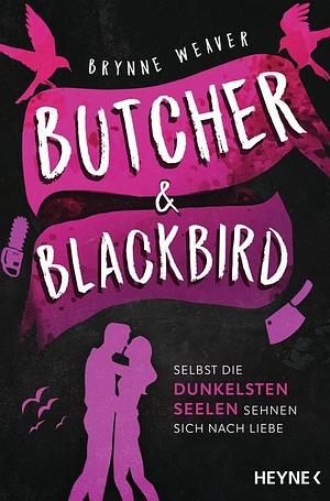 Butcher & Blackbird - Selbst die dunkelsten Seelen sehnen sich nach Liebe by Brynne Weaver
