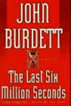 The Last Six Million Seconds by John Burdett