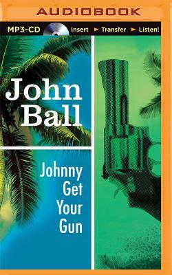 Johnny Get Your Gun by John Ball